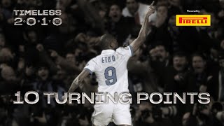 10 TURNING POINTS | BUILDING THE DREAM! | INTER 2009/10 | TIMELESS ⚫🔵🏆🏆🏆???? Powered by Pirelli