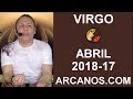 Video Horscopo Semanal VIRGO  del 22 al 28 Abril 2018 (Semana 2018-17) (Lectura del Tarot)