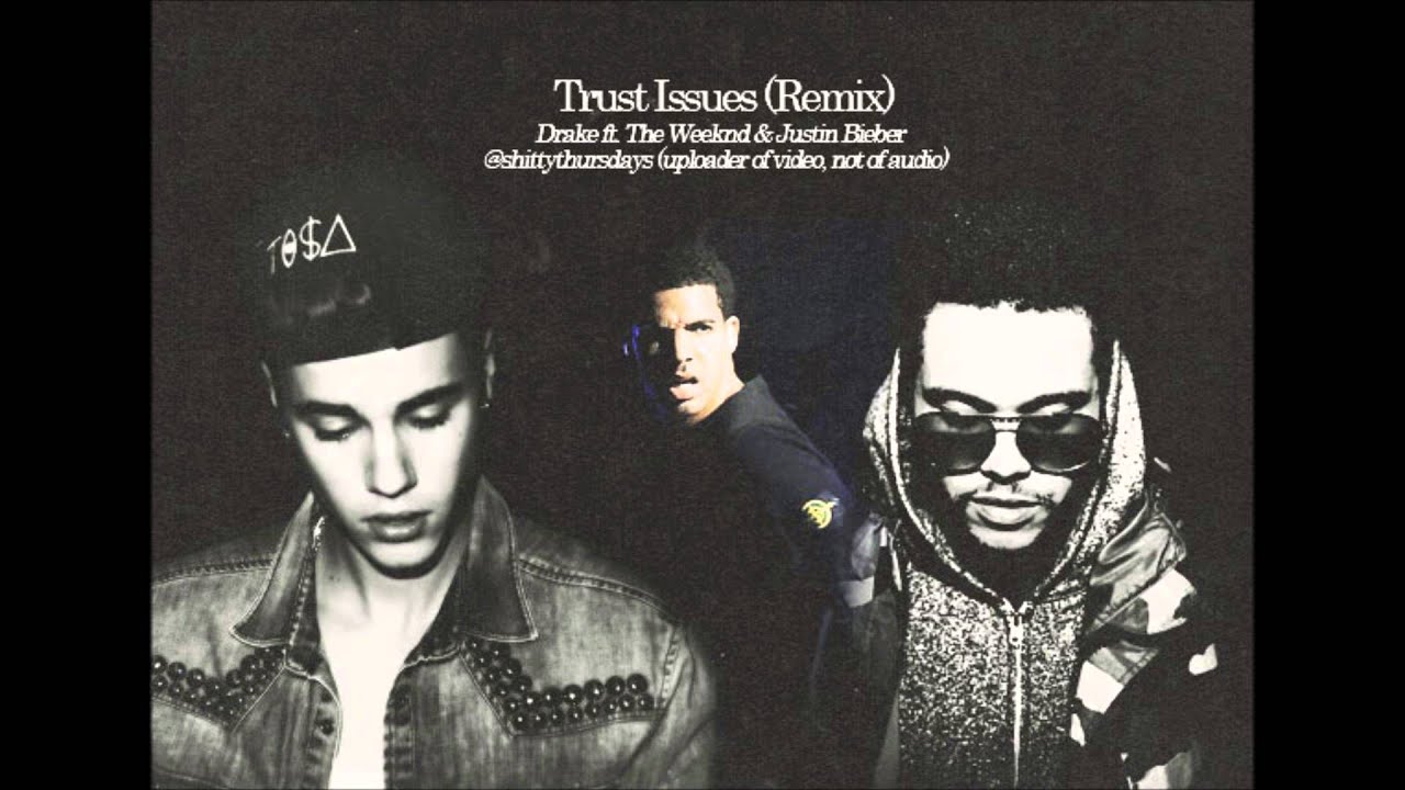 Trust Issues (Remix) Drake ft. The Weeknd & Justin Bieber - YouTube