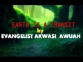 earth is a transit by evangelist akwas