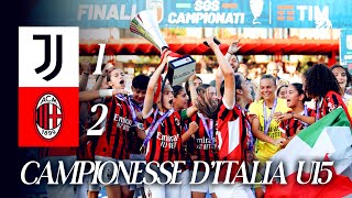 Le Rossonere Under 15 sul tetto d’Italia | Juventus 1-2 AC Milan | Highlights Campionati Giovanili