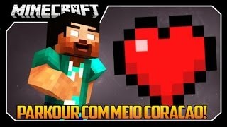 Minecraft: PARKOUR COM MEIO CORAÇÃO!!