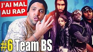 J'ai mal Au Rap #6 - Team BS