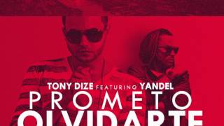 PROMETO OLVIDARTE REMIX TONY DIZE FEAT YANDEL ( PREVIEW )