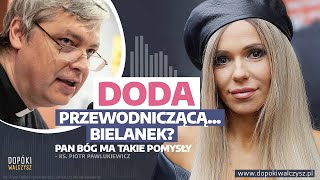 Doda przewodniczącą bielanek? - ks. Piotr Pawlukiewicz