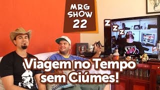 Viagem no tempo sem ciúmes! | Matando Robôs Gigantes Show 22