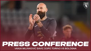 TORINO-BOLOGNA | PRESS CONFERENCE Milinkovic Savic🎙️?