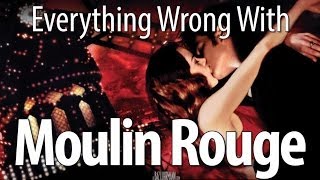 Everything Wrong With Moulin Rouge In 10 Minutes Or Less