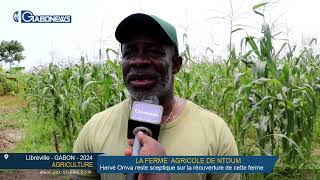 GABON/AGRICULTURE : Hervé Omva reste sceptique sur la réouverture de la ferme agricole de Ntoum