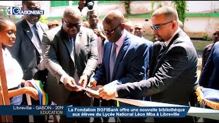 GABON / EDUCATION : La Fondation BGFIBank offre une nouvelle bibliothèque aux élèves du lycée National Léon Mba