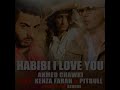 Chawki Feat. Kenza Farah & Pitbull - Habibi I Love You (Mon Amour I Love you)