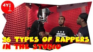 26 TYPES OF RAPPERS IN THE STUDIO