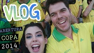 VLOG: Abertura da Copa do Mundo - Brasil 2014