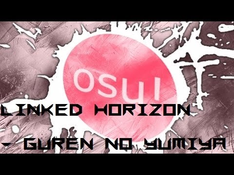 osu! Linked Horizon - Guren no Yumiya [Normal] - YouTube