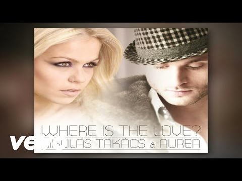 Nikolas Takács ft. Aurea - Where Is The Love