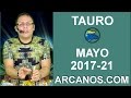Video Horscopo Semanal TAURO  del 21 al 27 Mayo 2017 (Semana 2017-21) (Lectura del Tarot)