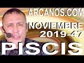 Video Horscopo Semanal PISCIS  del 17 al 23 Noviembre 2019 (Semana 2019-47) (Lectura del Tarot)