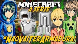 Minecraft: A Série - #NãoVaiTerArmadura #16