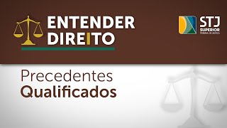 ENTENDER DIREITO: MINISTROS DEBATEM PRECEDENTES QUALIFICADOS EM NOVO PROGRAMA NO YOUTUBE DO STJ 5.05
