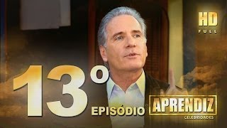 APRENDIZ CELEBRIDADES - 13º EPISÓDIO (03/06) FULL HD