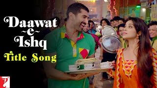 Daawat-e-Ishq - Title Song - Aditya Roy Kapur | Parineeti Chopra