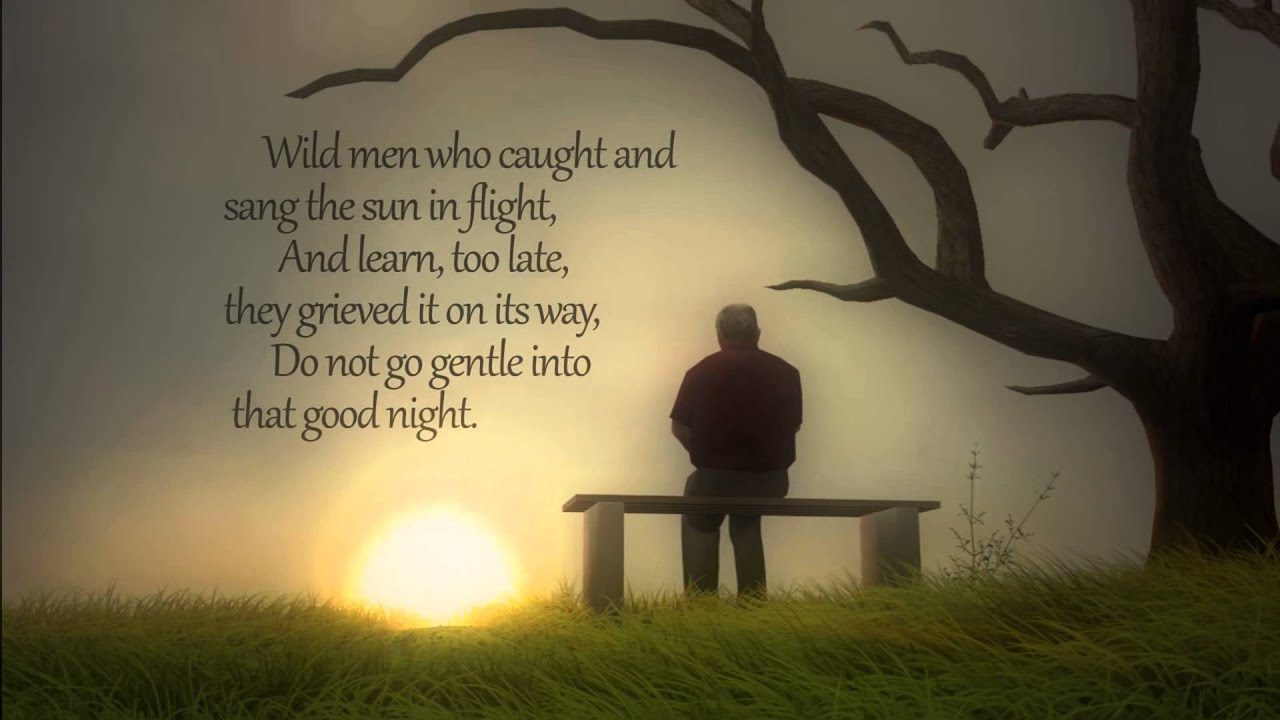 Do Not Go Gentle Into That Good Night by Dylan Thomas - YouTube