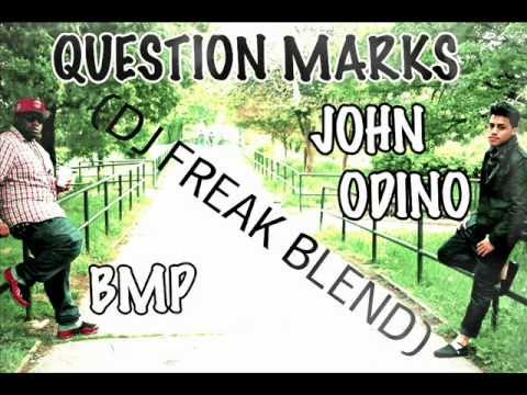 JOHN ODINO & BMP - QUESTION MARKS (DJ FREAK BLEND) @DeeJayFreak180 ...