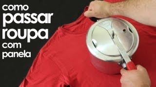 Como passar roupa com panela de pressão