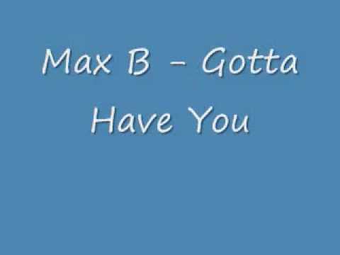 Max B Gotta Have You W Lyrics - YouTube