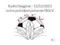 Radio Oxygène -- présentation ASCV par JPC