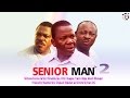 Senior Man Pt 2 -  Nigeria Nollywood movie