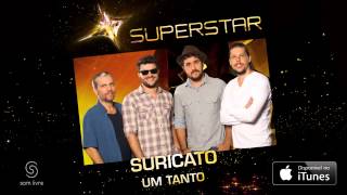 Suricato - Um Tanto (SuperStar)