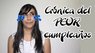 Crónica del PEOR cumpleaños.