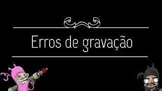 Erros de gravação