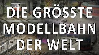 Die grösste Modellbahn der Welt in Spur H0 und zugleich das längste Video vom Miniatur Wunderland