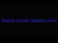 Thumbnail 1 for Mutants Genetic Gladiators Hack Cheat Download Thumbnail 1 for Mutants Genetic Gladiators Hack Cheat Download