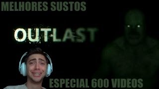 MELHORES SUSTOS: OUTLAST (ESPECIAL 600 VÍDEOS)