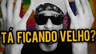 TÁ FICANDO VELHO