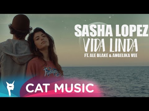 Sasha Lopez - Vida Linda Ft Ale Blake & Angelika Vee