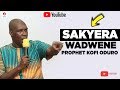 sakyera wadwene with prophet kofi odur
