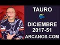 Video Horscopo Semanal TAURO  del 17 al 23 Diciembre 2017 (Semana 2017-51) (Lectura del Tarot)