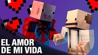 EL AMOR DE MI VIDA | MINECRAFT