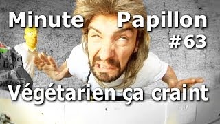 Minute Papillon #63 Végétarien ça craint