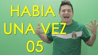 HABIA UNA VEZ 05