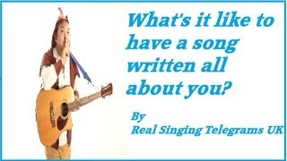 What's it like to have a song written all about you by  Real Singing Telegrams UK