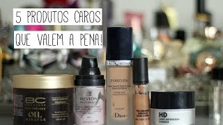 5 Produtos caros que eu acho que valem a pena!