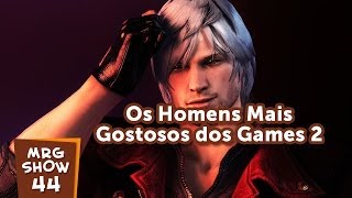 Os homens mais gostosos dos Games 2 - MRG Show 44