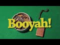 Booyah!