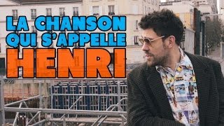 LA CHANSON QUI S'APPELLE HENRI