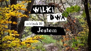 WILKI DWA. Odcinek 10: Jestem